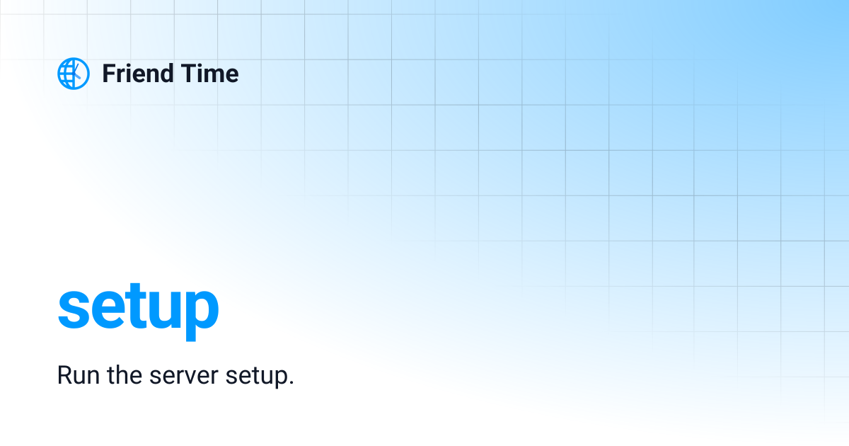 setup | Friend Time